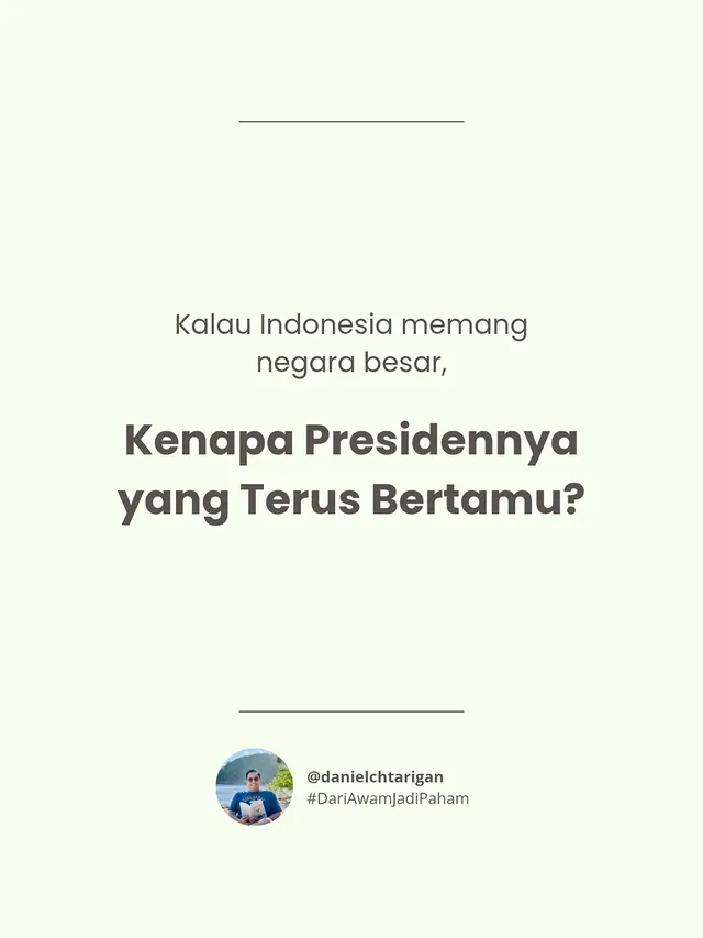 Kalau memang kita negara besar, bukankah seharusnya pemimpin negara lain yang lebih banyak bertamu ke negara kita? Kunjungan Presiden ke luar negeri yang terlalu banyak justru kontraproduktif dengan narasi bahwa Indonesia negara besar yang menjadi the rising giant. #dariawamjadipaham